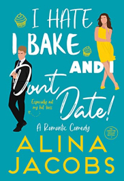 book cover of I Hate, I Bake, and I Don't Date!