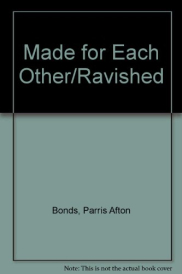 book cover of Made for Each Other / Ravished